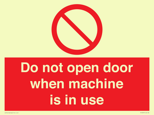Do not open door when machine in use